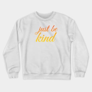 Just be kind Crewneck Sweatshirt